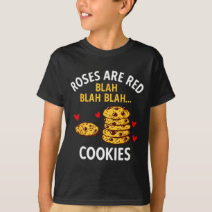 Roses Are Red Blah Blah Cookies Food Lover Valenti T-Shirt
