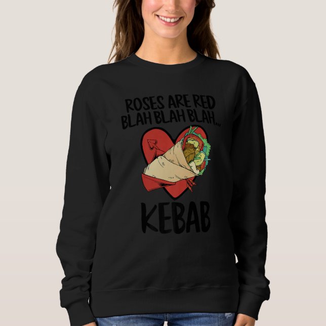 Roses Are Red Blah Kebab Funny Food Lover Valentin Sweatshirt (Front)