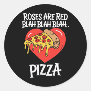 Roses Are Red Blah Pizza Valentine Day Food Lover  Classic Round Sticker