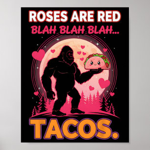 Roses Are Red Blah Tacos Funny Valentine Bigfoot F Poster