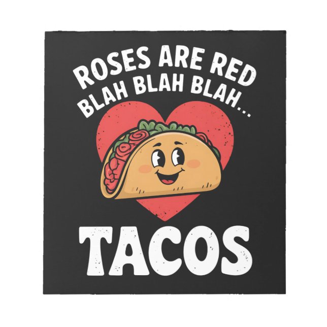 Roses Are Red Blah Tacos Funny Valentine Day Notepad (Front)