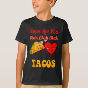 Roses Are Red Blah Tacos Valentine Day Food  T-Shirt