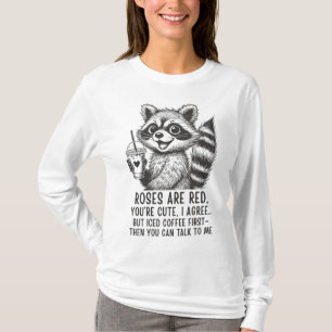 Roses Are Red, Iced Coffee Is Life - Cute Raccoon T-Shirt