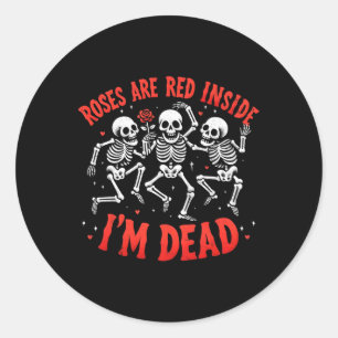 Roses Are Red In Side I'm Dead Funny Valentine Ske Classic Round Sticker
