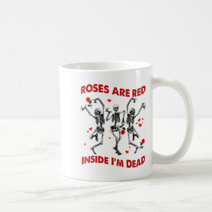 Roses Are Red Inside Im Dead Skeleton Valentines  Coffee Mug
