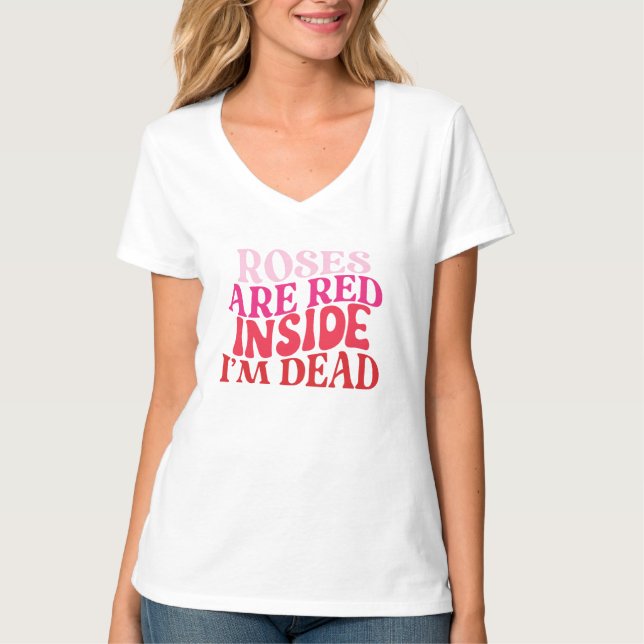 Roses Are Red - Inside I'm Dead T-Shirt (Front)