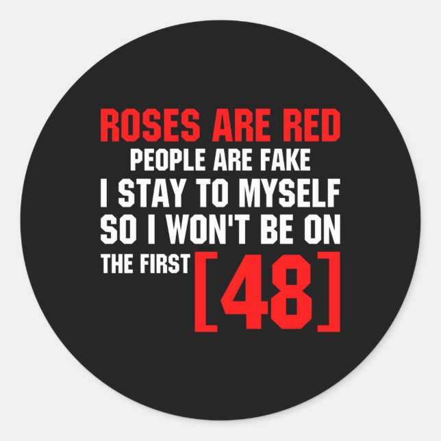 Roses Are Red People Are Fake I Stay To Myself Fir Classic Round Sticker (Front)