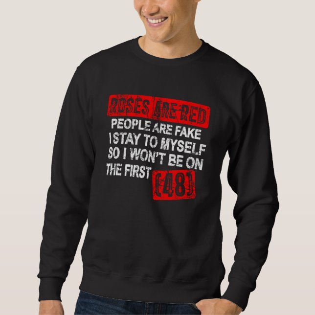 Roses Are Red People Are Fake I Stay To Myself Fir Sweatshirt (Front)