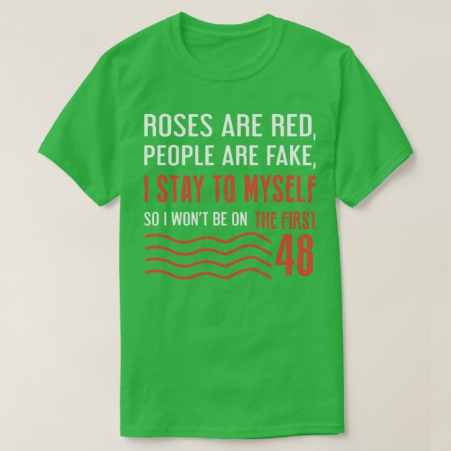 roses are red people are fake i stay to myself so  T-Shirt (Design Front)