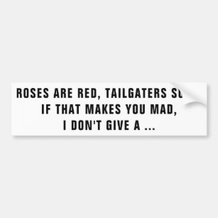 Roses Are Red, Tailgaters Suck...On White Bumper Sticker
