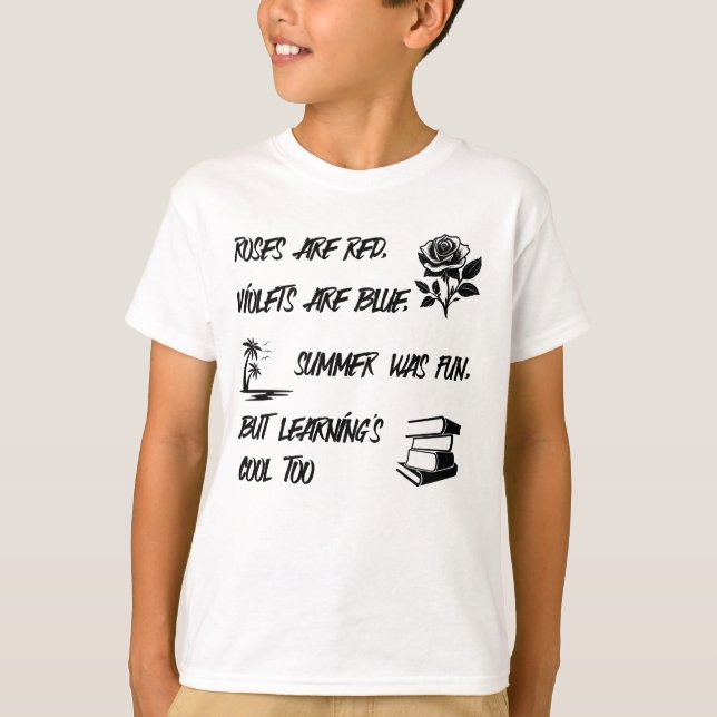 Roses are red, violets are blue, summer was fun. T-Shirt (Front)