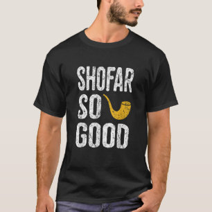 Rosh Hashanah Shofar So Good Funny Jewish Tee