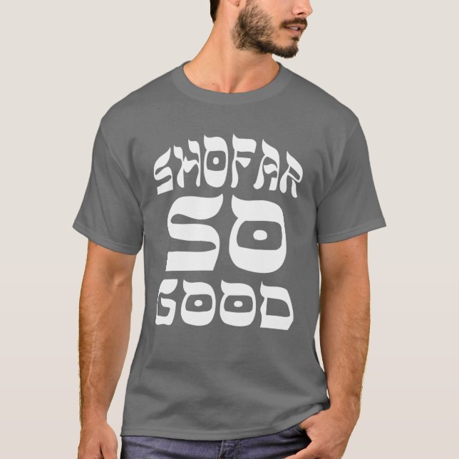 Rosh Hashanah T Shofar So Good Jewish Tee (Front)