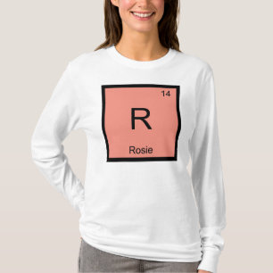 Rosie Name Chemistry Element Periodic Table T-Shirt