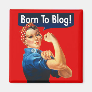 Rosie The Riveter Born To Blog Magnet