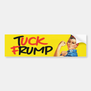 Rosie the Riveter - TUCK FRUMP - Feminist Bumper S Sticker