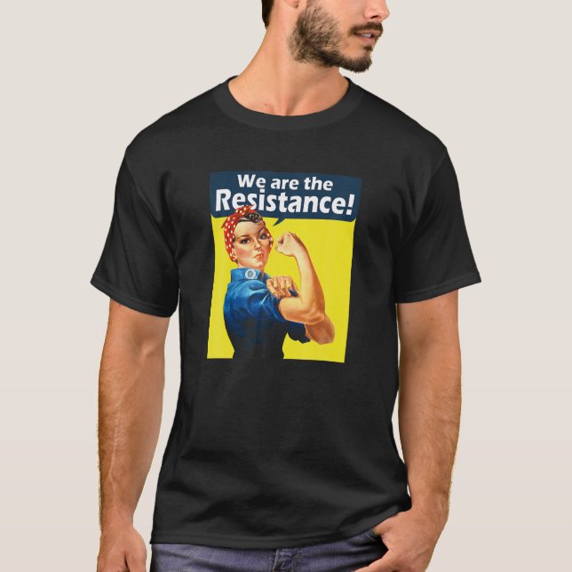 Rosie The Riveter We Are The Resistance T Shirt (Front)