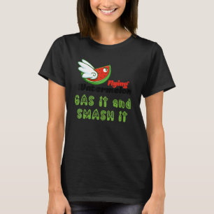 ROSS FLYING WATERMELON GAS IT AND SMASH IT T-Shirt