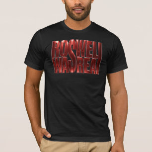 Roswell UFO crash and cover up was real T-Shirt