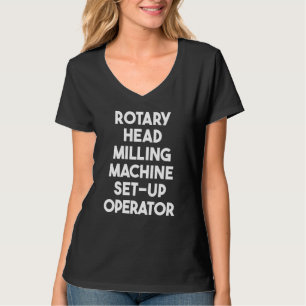 Rotary Head Milling Machine Set Up Operator T-Shirt