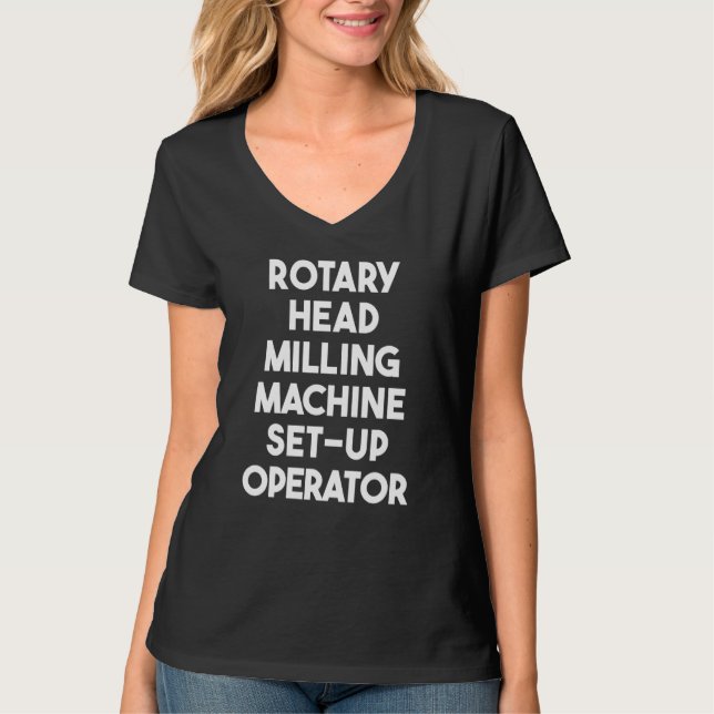Rotary Head Milling Machine Set Up Operator T-Shirt (Front)