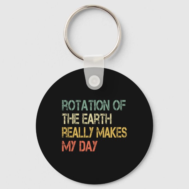 Rotation Earth Really Makes My Day Nerd Science Pu Key Ring (Front)