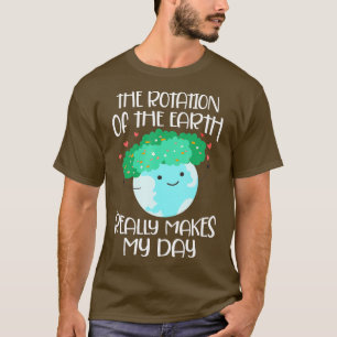 Rotation of the Earth Day 2021 Funny Earth Day Ap T-Shirt