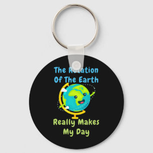 Rotation Of The Earth Makes My Day Funny Nerd Scie Key Ring