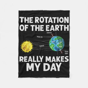 Rotation Of The Earth Makes My Day Science Teacher Fleece Blanket