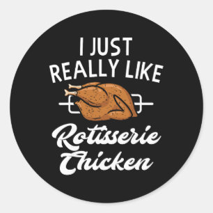 Rotisserie Chicken Apparel - Funny Chicken Lover D Classic Round Sticker