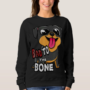 Rottie Bad To The Bone Rottweiler Dog Sweatshirt
