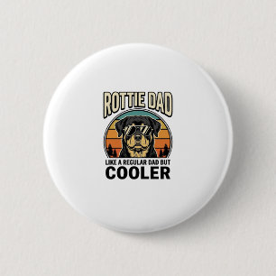 Rottie Dad Like a Regular Dad But Cooler Design_1 6 Cm Round Badge