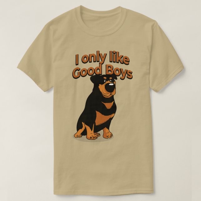 Rottie Rottweiler Dog Lover I Only Like Good Boys T-Shirt (Design Front)