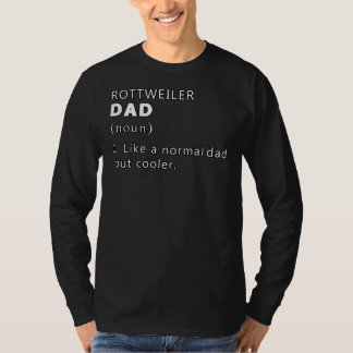 Rottweiler Dad Definition Like A Normal Mum But Co T-Shirt