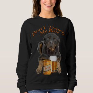 Rottweiler Do Not Touch My Beer And Sweatshirt