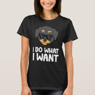 Rottweiler Dog I Do What I Want Rottweiler T-Shirt
