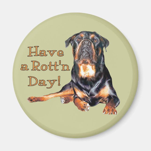 Rottweiler Have A Rotten Day Magnet (Front)