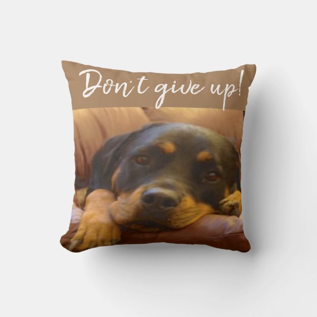 Rottweiler Puppy Don’t Give Up Cushion (Front)