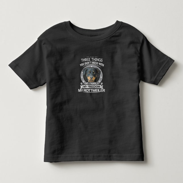 Rottweiler Shirt Three Things You Dont Mess (Front)