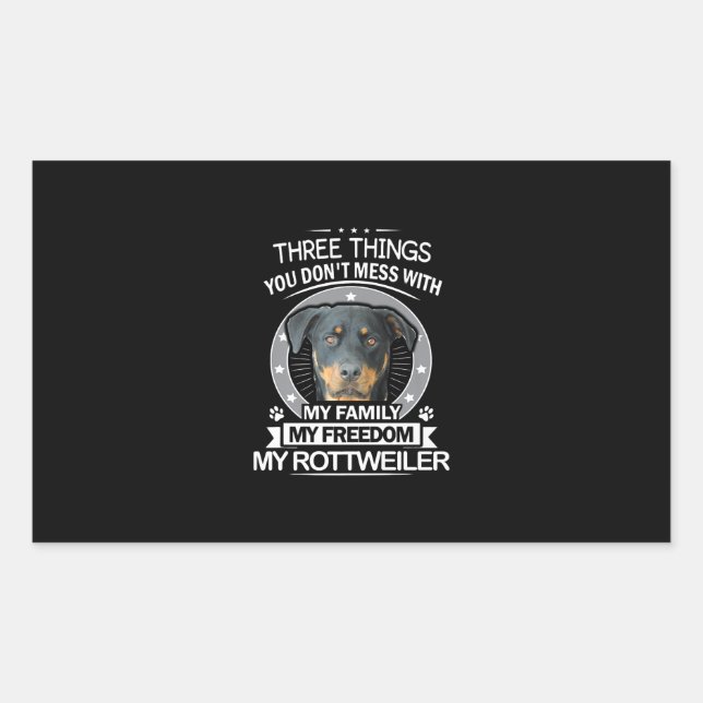Rottweiler Shirt Three Things You Dont Mess Rectangular Sticker (Front)