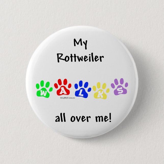 Rottweiler Walks All Over Me - Button (Front)