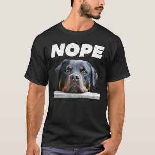Rotweiller Nope Rottie Face Not Today Love My Rott T-Shirt