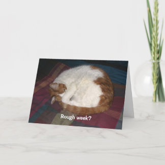 Rough Week? Card