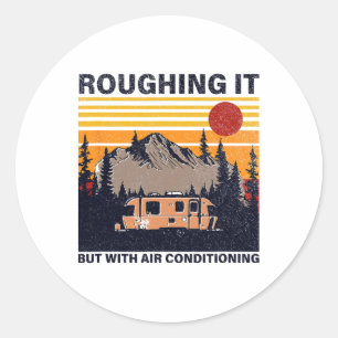 Roughing It But With Air Conditioning Vintage Camp Classic Round Sticker
