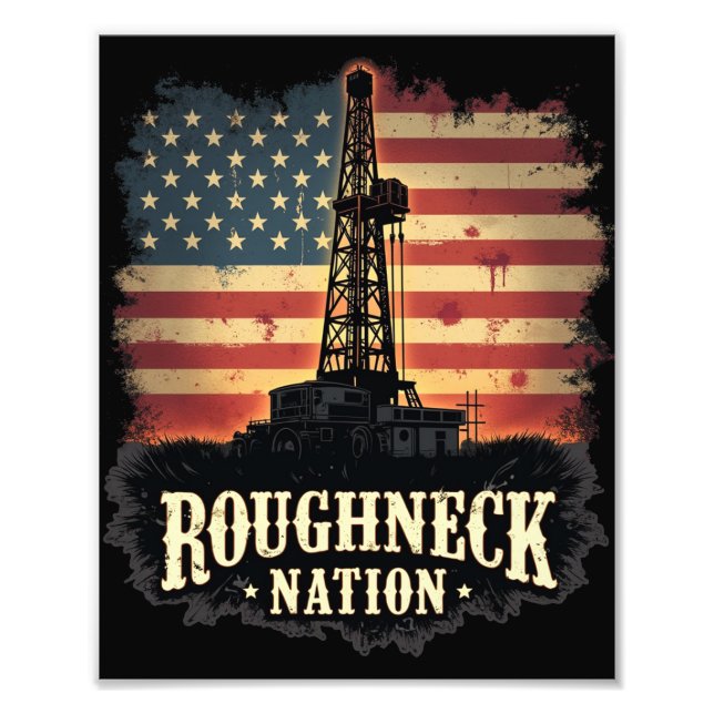 Roughneck Nation Oilfield American Worker Photo Print (Front)