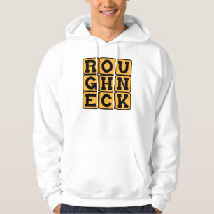 Roughneck, Oil Rig Worker Hoodie