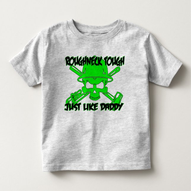 Roughneck Tough, Like Daddy Toddler T-Shirt (Front)