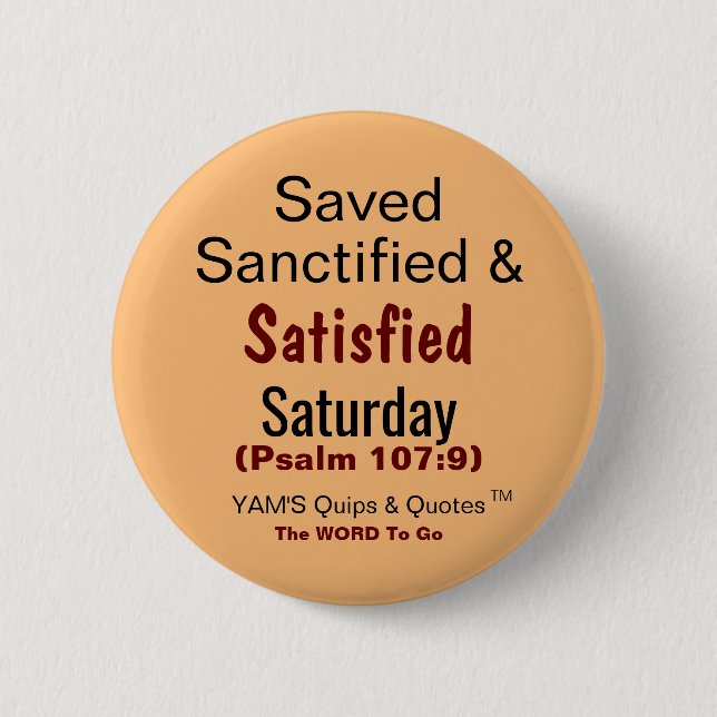 Round Button,  2¼ Inch ...Satisfied Saturday 6 Cm Round Badge (Front)