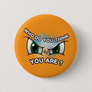 Round Button : Who Do You Think (orange)
