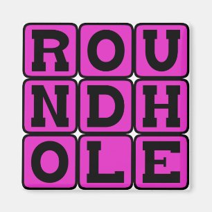 Round Hole, Square Peg Magnet